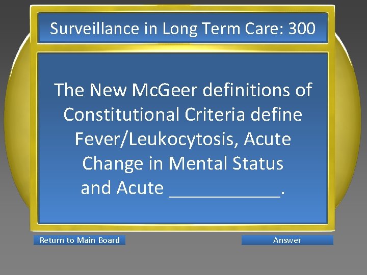 Surveillance in Long Term Care: 300 The New Mc. Geer definitions of Constitutional Criteria