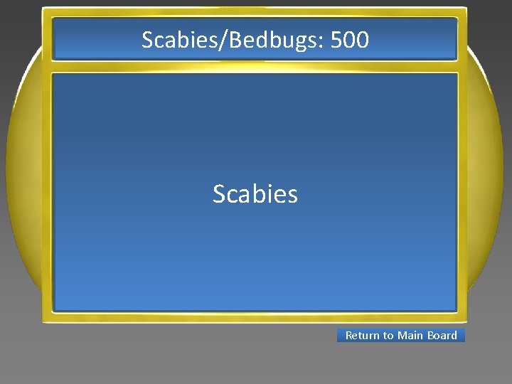 Scabies/Bedbugs: 500 Scabies Return to Main Board 