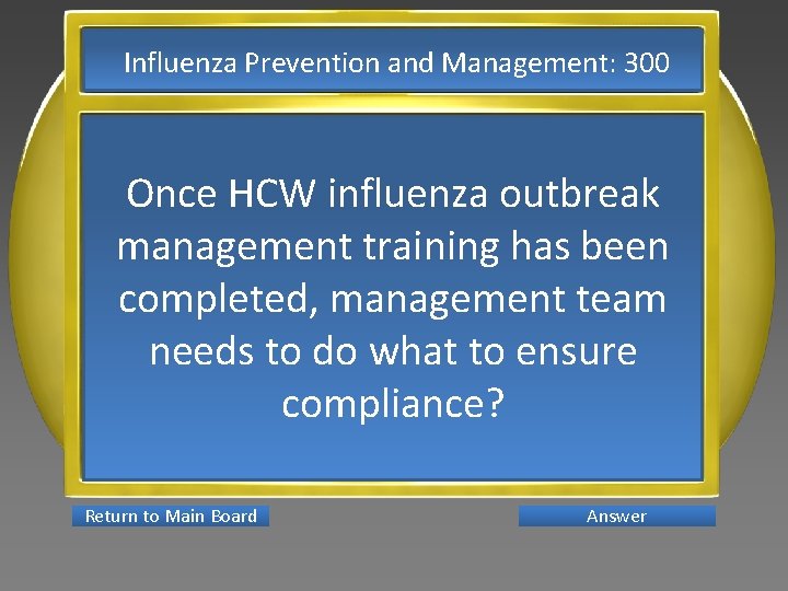 Influenza Prevention and Management: 300 Once HCW influenza outbreak management training has been completed,