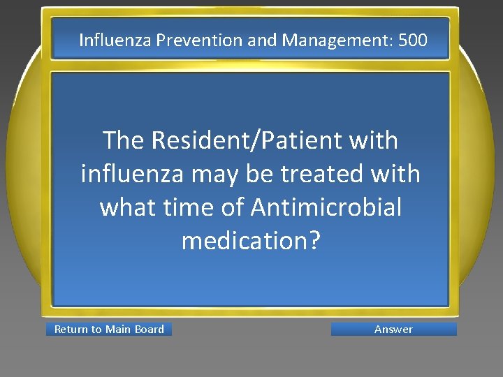 Influenza Prevention and Management: 500 The Resident/Patient with influenza may be treated with what