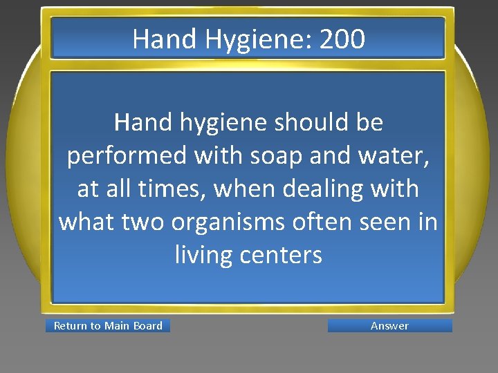 Hand Hygiene: 200 Hand hygiene should be performed with soap and water, at all