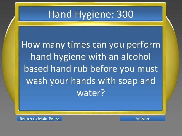 Hand Hygiene: 300 How many times can you perform hand hygiene with an alcohol