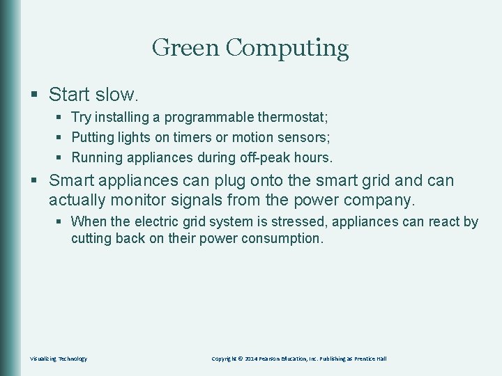 Green Computing § Start slow. § Try installing a programmable thermostat; § Putting lights