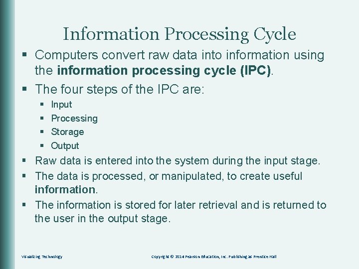 Information Processing Cycle § Computers convert raw data into information using the information processing