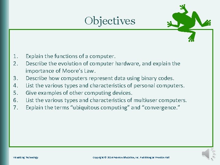 Objectives 1. 2. 3. 4. 5. 6. 7. Explain the functions of a computer.