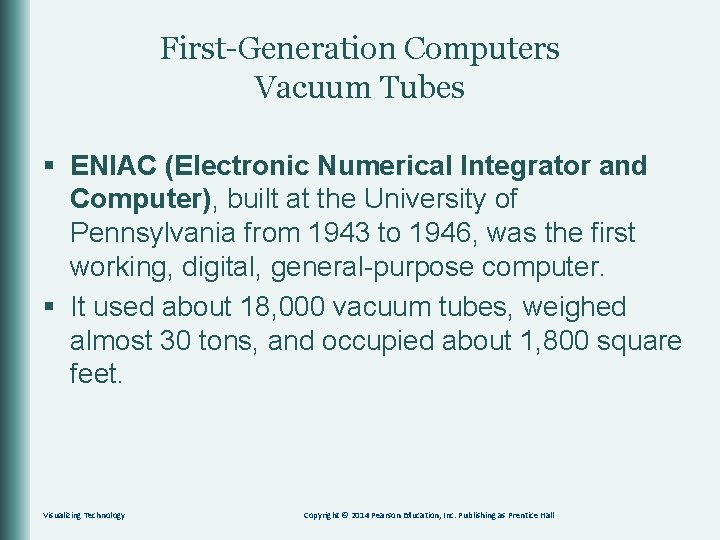 First-Generation Computers Vacuum Tubes § ENIAC (Electronic Numerical Integrator and Computer), built at the