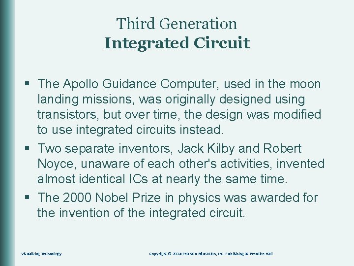 Third Generation Integrated Circuit § The Apollo Guidance Computer, used in the moon landing