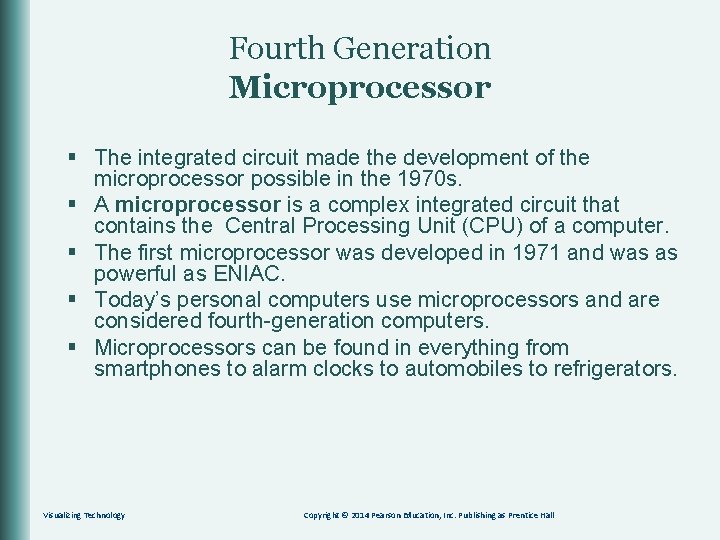 Fourth Generation Microprocessor § The integrated circuit made the development of the microprocessor possible