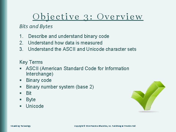 Objective 3: Overview Bits and Bytes 1. Describe and understand binary code 2. Understand