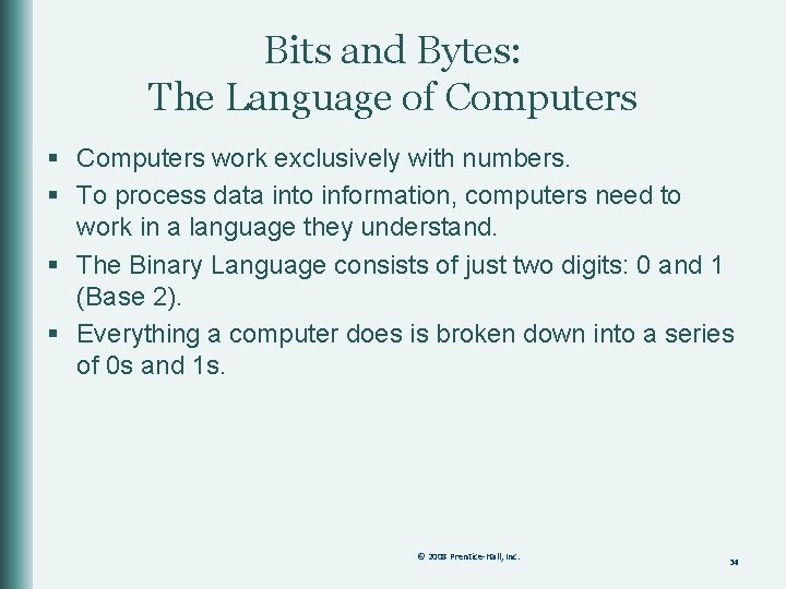 Bits and Bytes: The Language of Computers § Computers work exclusively with numbers. §