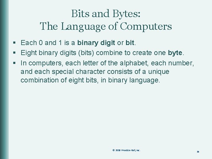 Bits and Bytes: The Language of Computers § Each 0 and 1 is a