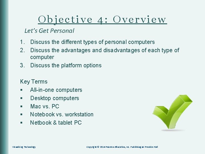 Objective 4: Overview Let’s Get Personal 1. Discuss the different types of personal computers