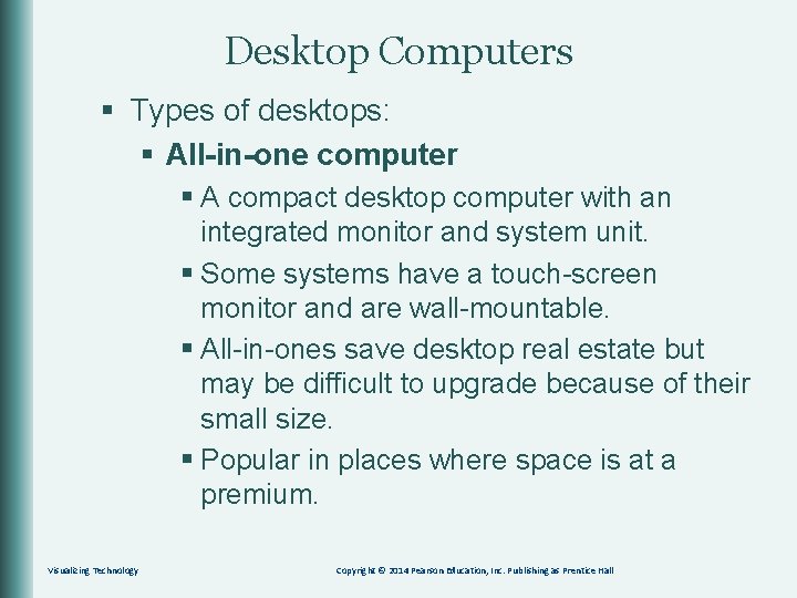 Desktop Computers § Types of desktops: § All-in-one computer § A compact desktop computer