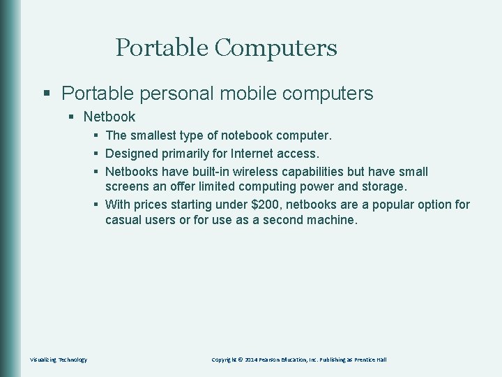 Portable Computers § Portable personal mobile computers § Netbook § The smallest type of