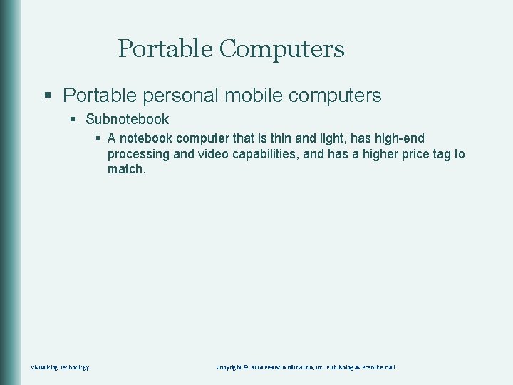 Portable Computers § Portable personal mobile computers § Subnotebook § A notebook computer that