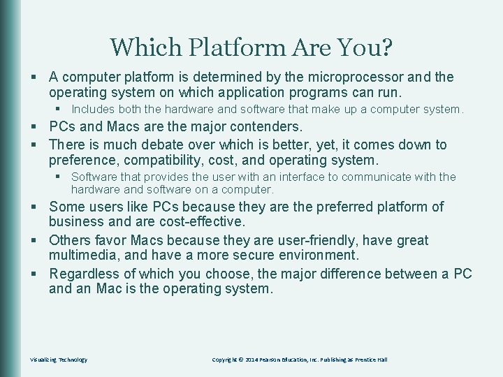Which Platform Are You? § A computer platform is determined by the microprocessor and