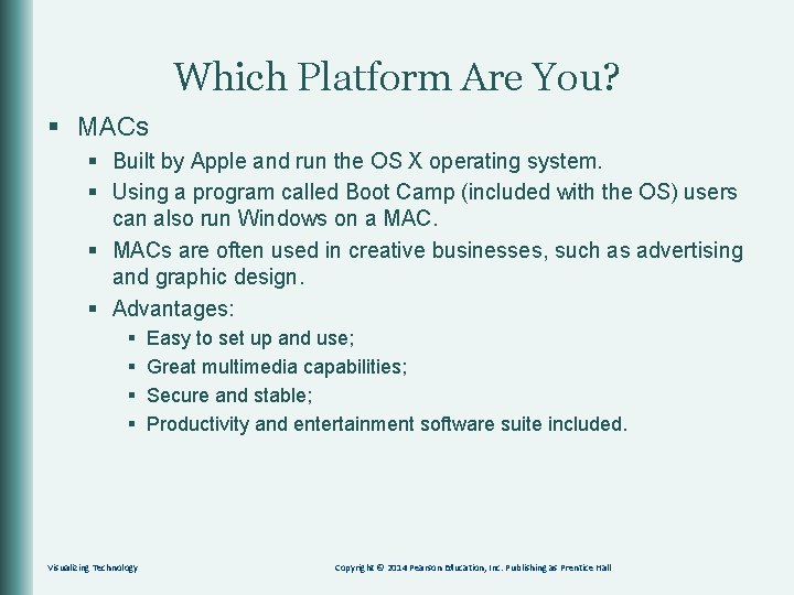 Which Platform Are You? § MACs § Built by Apple and run the OS