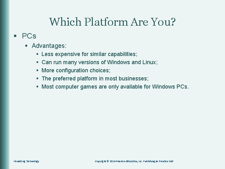 Which Platform Are You? § PCs § Advantages: § § § Visualizing Technology Less