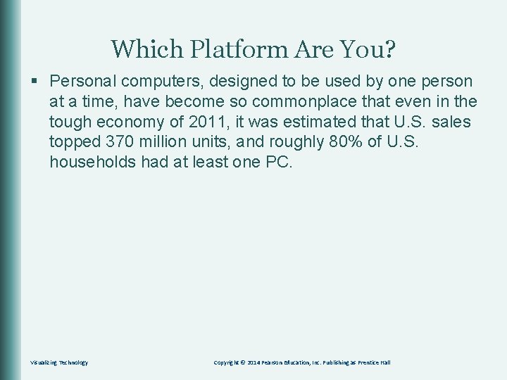 Which Platform Are You? § Personal computers, designed to be used by one person