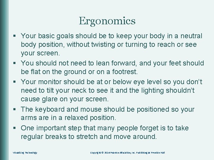 Ergonomics § Your basic goals should be to keep your body in a neutral