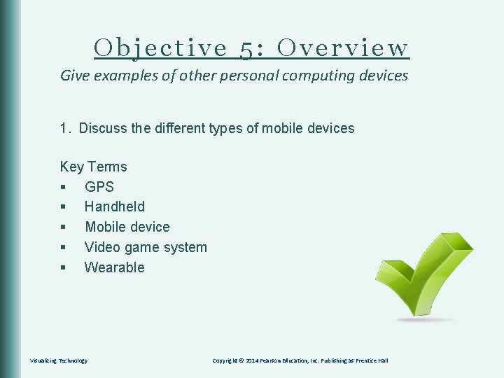 Objective 5: Overview Give examples of other personal computing devices 1. Discuss the different