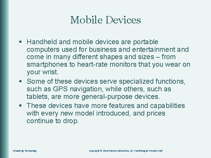 Mobile Devices § Handheld and mobile devices are portable computers used for business and