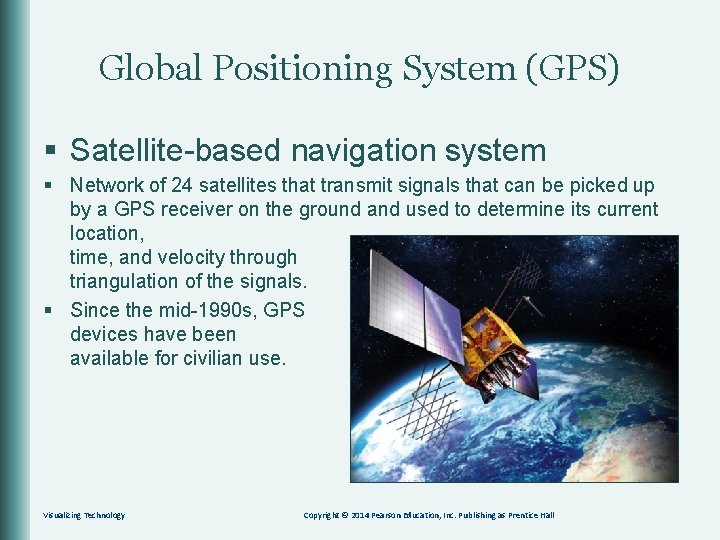 Global Positioning System (GPS) § Satellite-based navigation system § Network of 24 satellites that