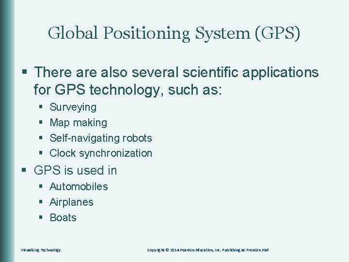 Global Positioning System (GPS) § There also several scientific applications for GPS technology, such