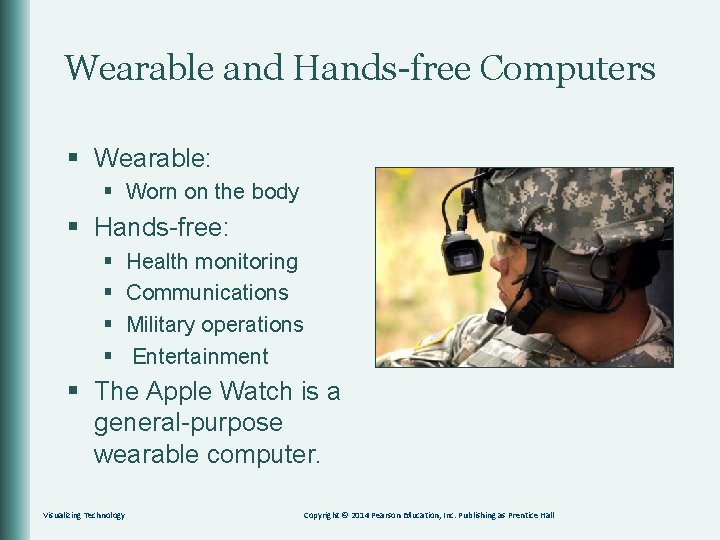 Wearable and Hands-free Computers § Wearable: § Worn on the body § Hands-free: §