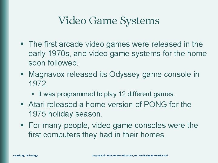 Video Game Systems § The first arcade video games were released in the early