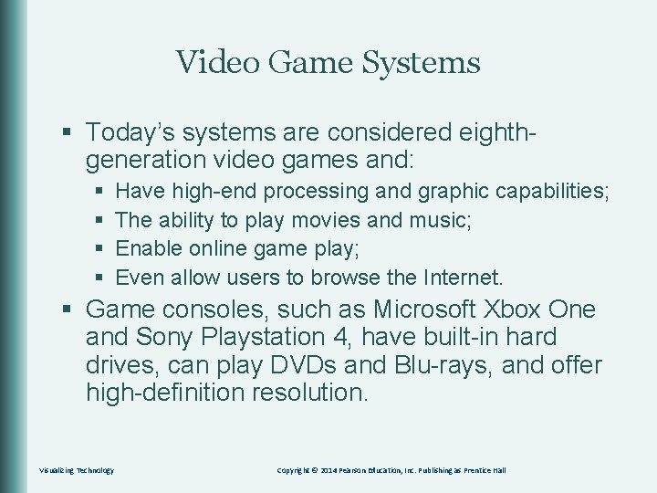 Video Game Systems § Today’s systems are considered eighthgeneration video games and: § §