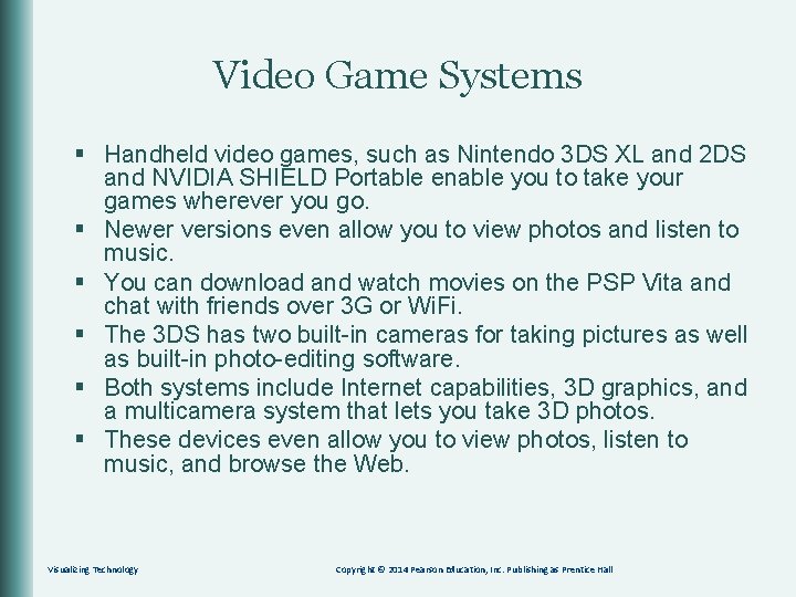 Video Game Systems § Handheld video games, such as Nintendo 3 DS XL and