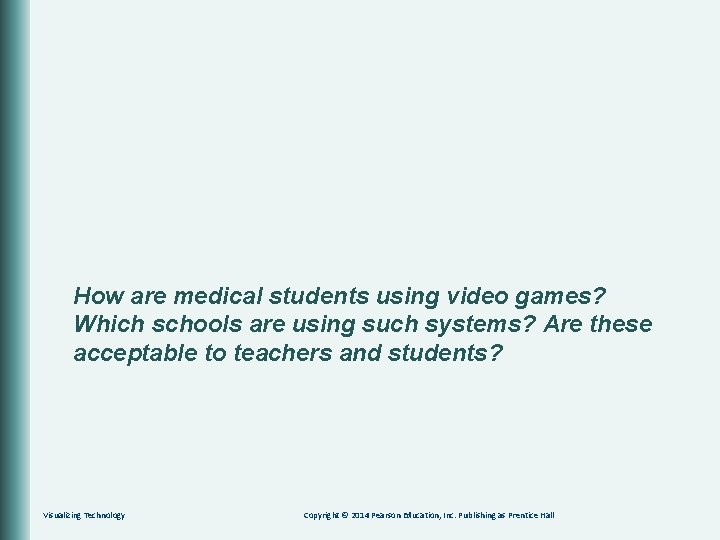 How are medical students using video games? Which schools are using such systems? Are