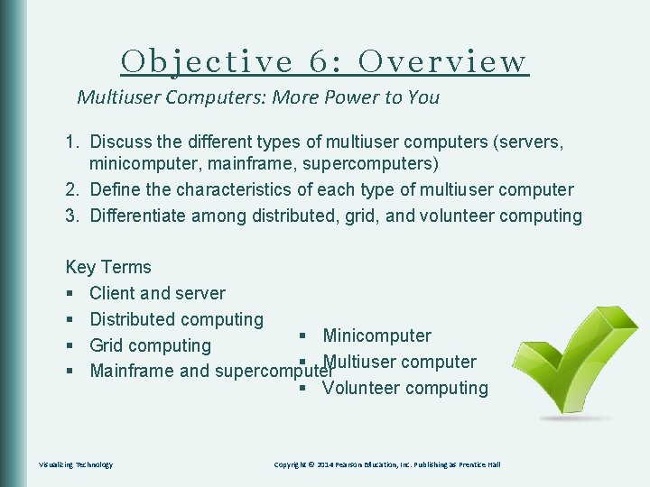 Objective 6: Overview Multiuser Computers: More Power to You 1. Discuss the different types