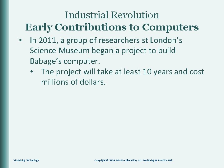 Industrial Revolution Early Contributions to Computers • In 2011, a group of researchers st