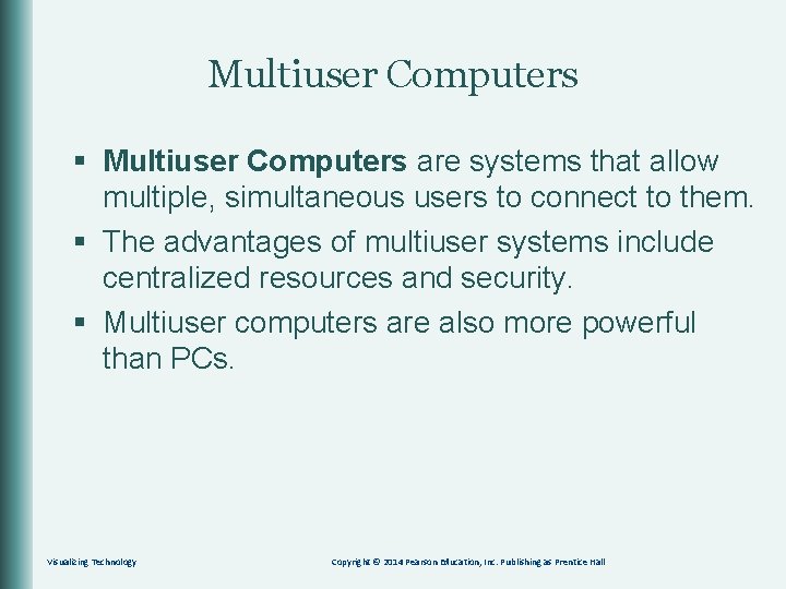 Multiuser Computers § Multiuser Computers are systems that allow multiple, simultaneous users to connect