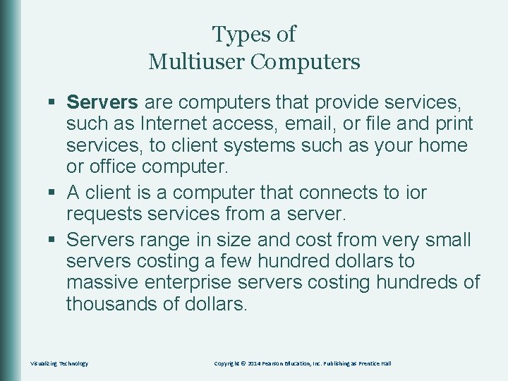 Types of Multiuser Computers § Servers are computers that provide services, such as Internet
