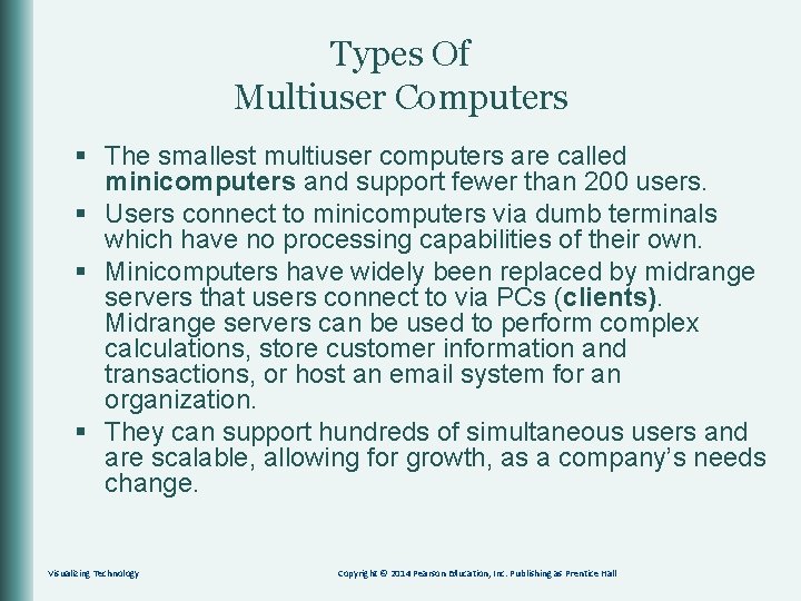 Types Of Multiuser Computers § The smallest multiuser computers are called minicomputers and support