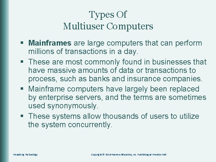 Types Of Multiuser Computers § Mainframes are large computers that can perform millions of