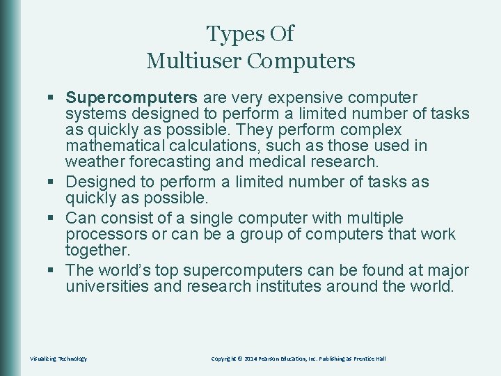 Types Of Multiuser Computers § Supercomputers are very expensive computer systems designed to perform