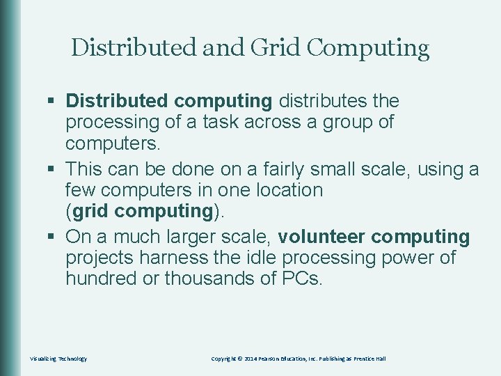 Distributed and Grid Computing § Distributed computing distributes the processing of a task across