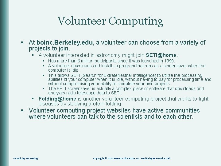 Volunteer Computing § At boinc. Berkeley. edu, a volunteer can choose from a variety
