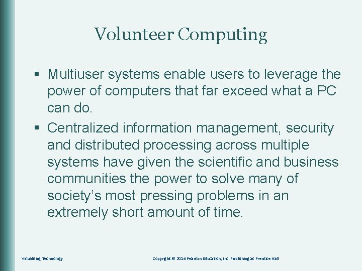 Volunteer Computing § Multiuser systems enable users to leverage the power of computers that