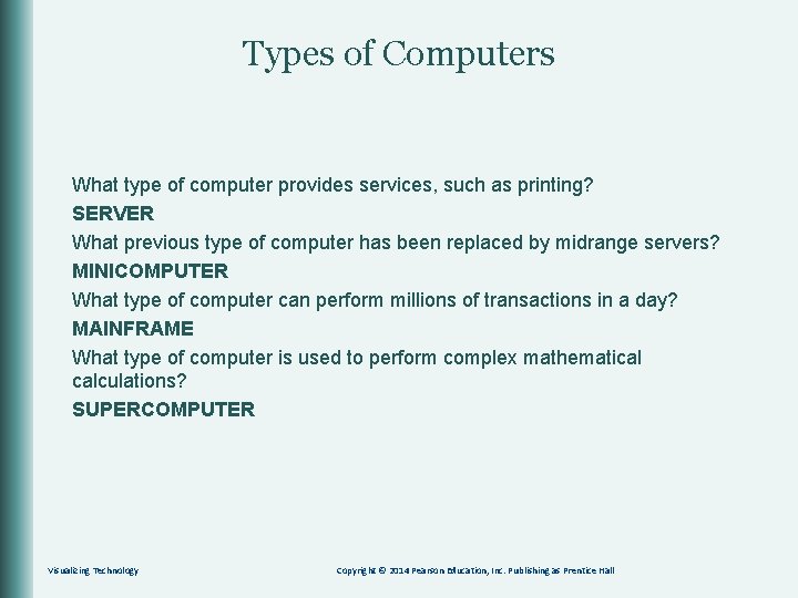 Types of Computers What type of computer provides services, such as printing? SERVER What