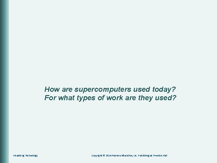 How are supercomputers used today? For what types of work are they used? Visualizing