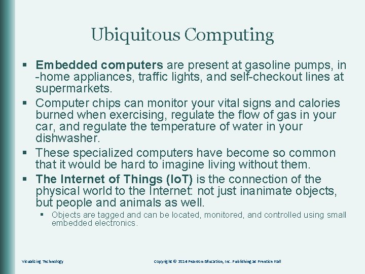 Ubiquitous Computing § Embedded computers are present at gasoline pumps, in -home appliances, traffic