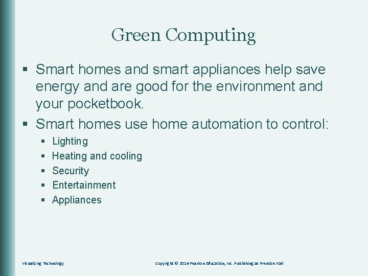 Green Computing § Smart homes and smart appliances help save energy and are good