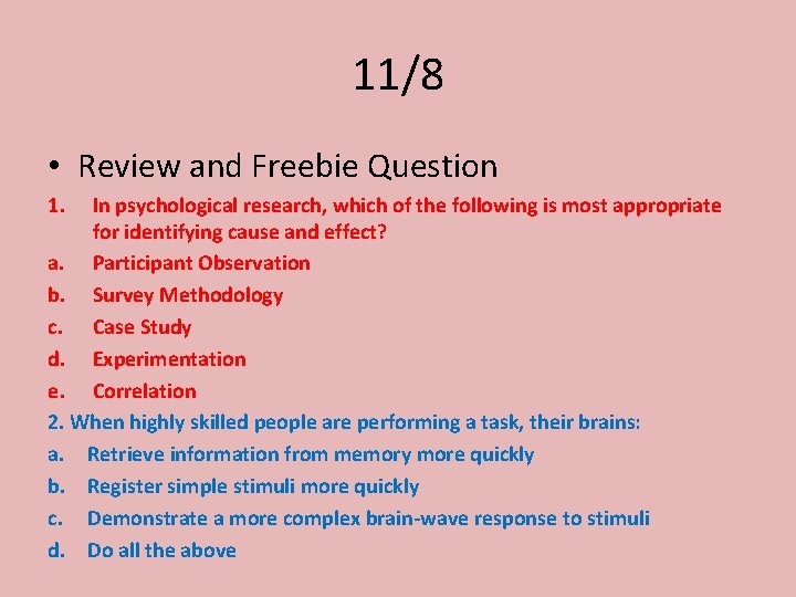 11/8 • Review and Freebie Question 1. In psychological research, which of the following
