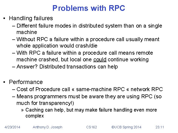 Problems with RPC • Handling failures – Different failure modes in distributed system than
