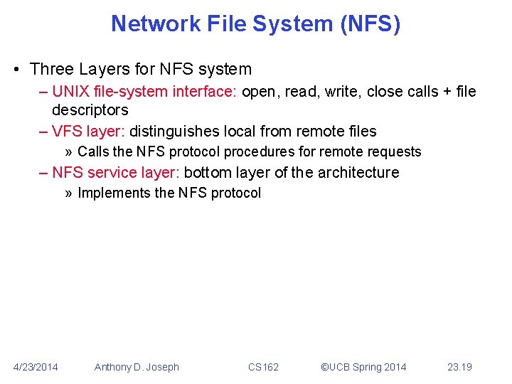 Network File System (NFS) • Three Layers for NFS system – UNIX file-system interface: